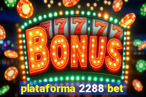 plataforma 2288 bet